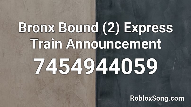 Bronx Bound (2) Express Train Announcement Roblox ID