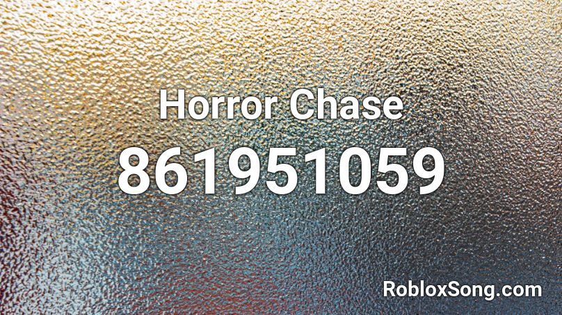 Horror Chase Roblox ID