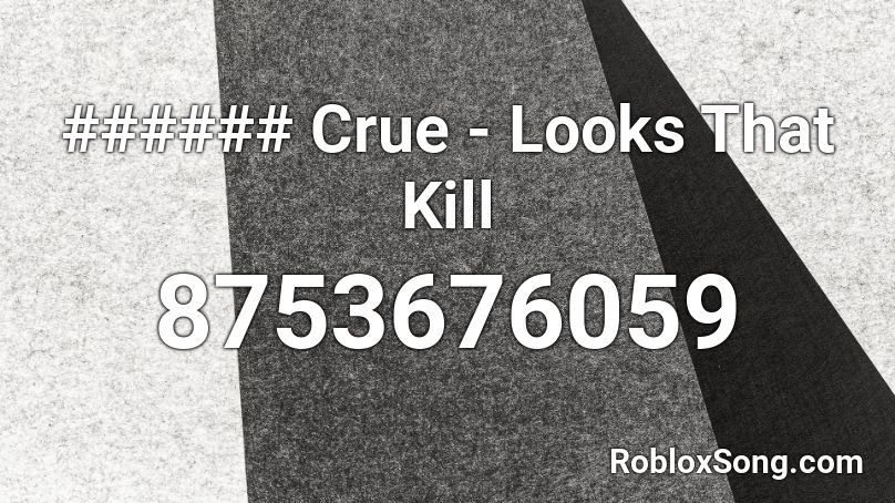 ###### Crue - Looks That Kill Roblox ID