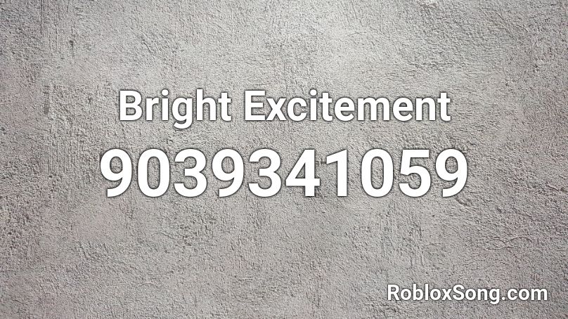 Bright Excitement Roblox ID