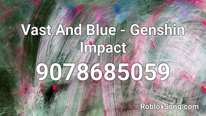 Vast And Blue - Genshin Impact Roblox ID