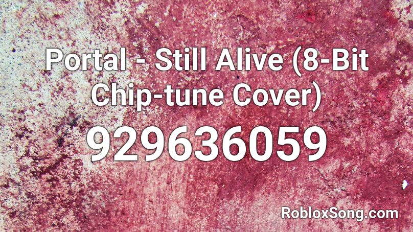 Portal - Still Alive (8-Bit Chip-tune Cover) Roblox ID