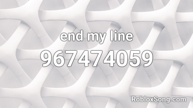 end my line Roblox ID