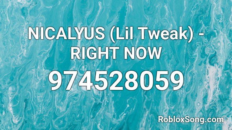 NICALYUS (Lil Tweak) - RIGHT NOW Roblox ID