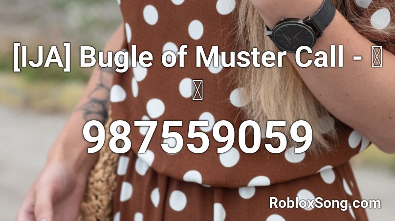 [IJA] Bugle of Muster Call - 点呼 Roblox ID