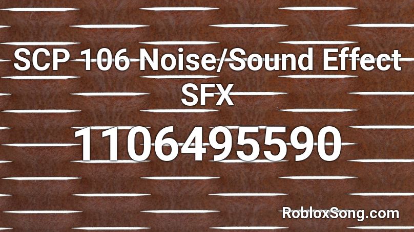 SCP 106 Noise/Sound Effect SFX Roblox ID