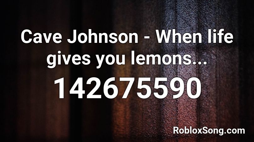 Cave Johnson - When life gives you lemons... Roblox ID
