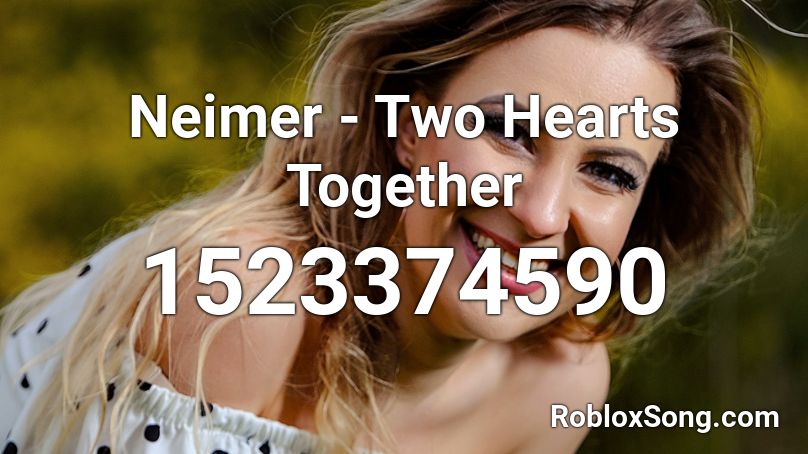 Neimer - Two Hearts Together Roblox ID