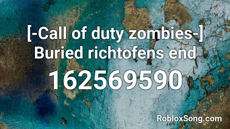 [-Call of duty zombies-] Buried richtofens end Roblox ID