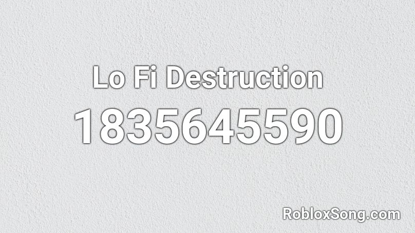 Lo Fi Destruction Roblox ID