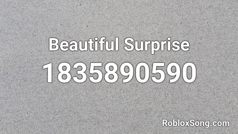 Beautiful Surprise Roblox ID