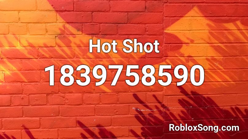 Hot Shot Roblox ID