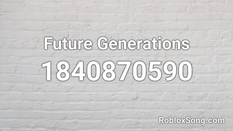 Future Generations Roblox ID