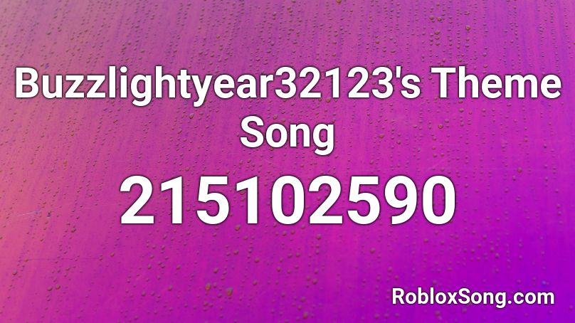 Buzzlightyear32123's Theme Song Roblox ID