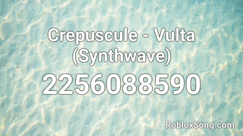 Crepuscule - Vulta (Synthwave) Roblox ID