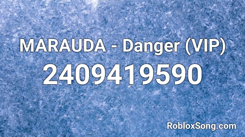 MARAUDA - Danger (VIP) Roblox ID