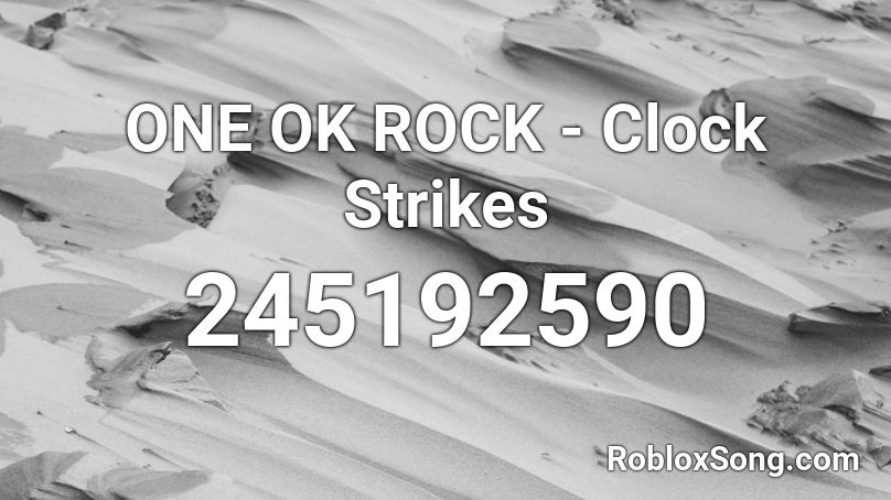ONE OK ROCK - Clock Strikes Roblox ID