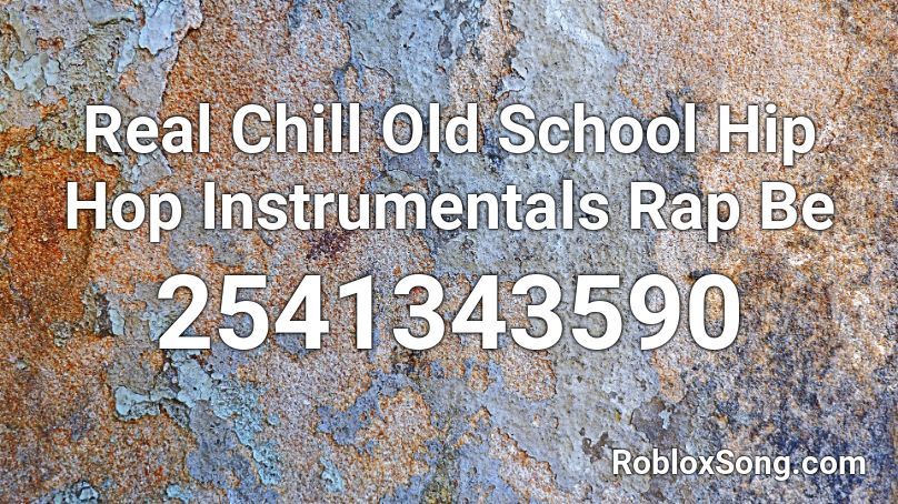 Real Chill Old School Hip Hop Instrumentals Rap Be Roblox ID
