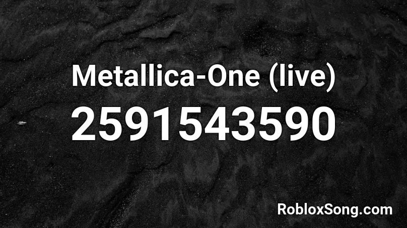 Metallica-One (live) Roblox ID
