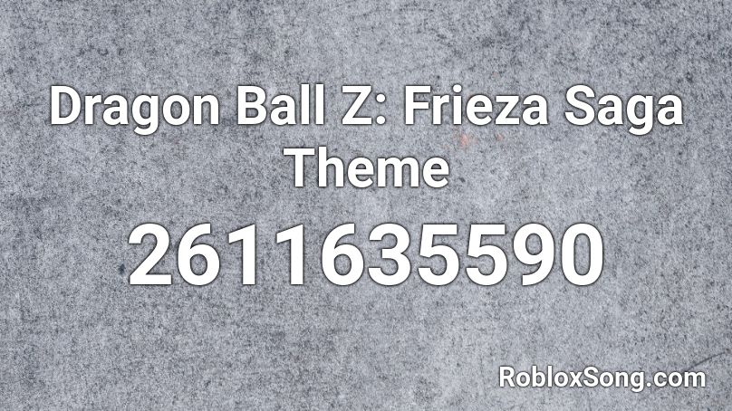 Dragon Ball Z: Frieza Saga Theme  Roblox ID