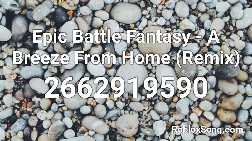 Epic Battle Fantasy  - A Breeze From Home (Remix) Roblox ID