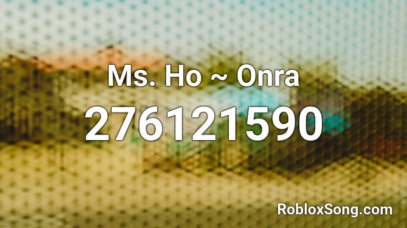 Ms. Ho ~ Onra Roblox ID