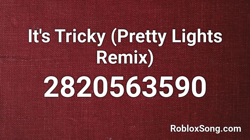 It S Tricky Pretty Lights Remix Roblox Id Roblox Music Codes - roblox song id it's tricky