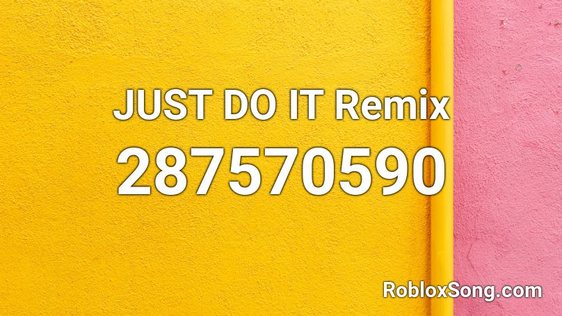 JUST DO IT Remix Roblox ID