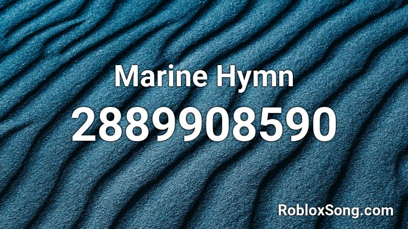 Marine Hymn Roblox ID