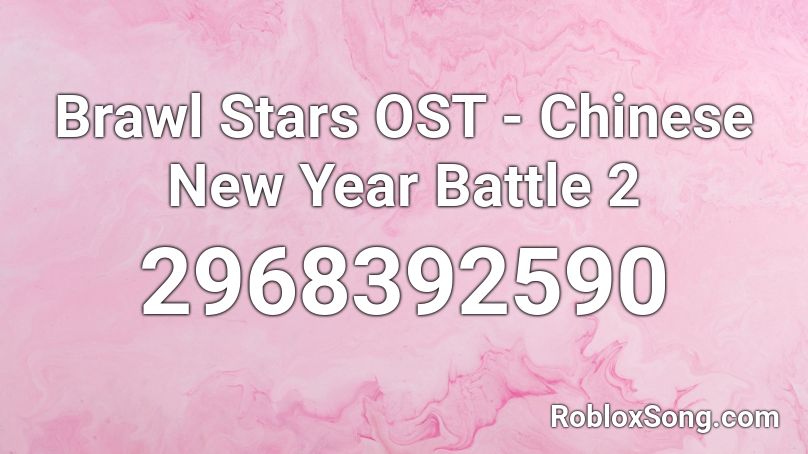 Brawl Stars OST - Chinese New Year Battle 2 Roblox ID