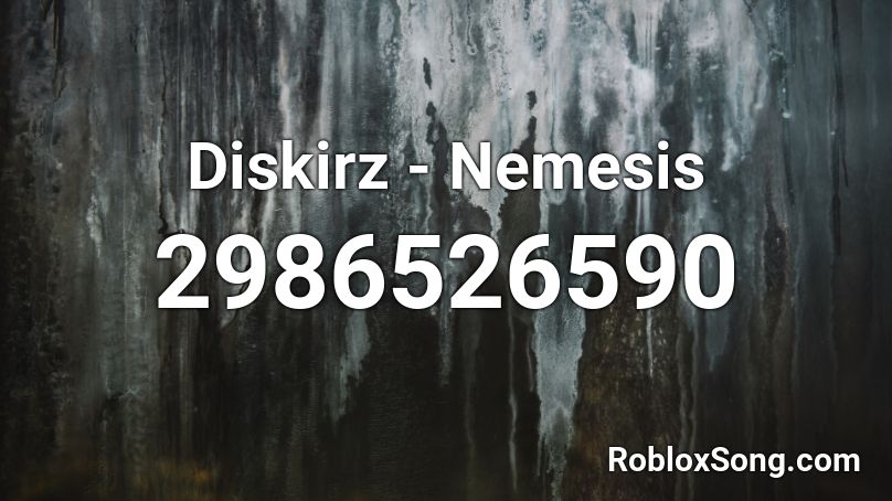 Diskirz - Nemesis Roblox ID