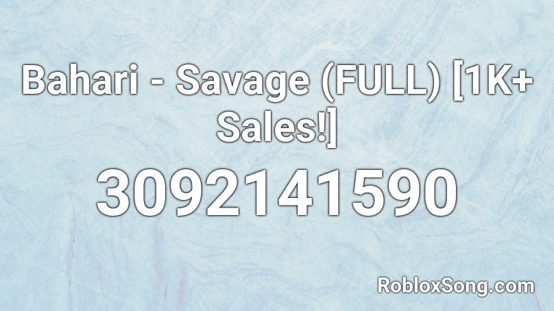 Bahari Savage Full 1k Sales Roblox Id Roblox Music Codes - code for savage for roblox