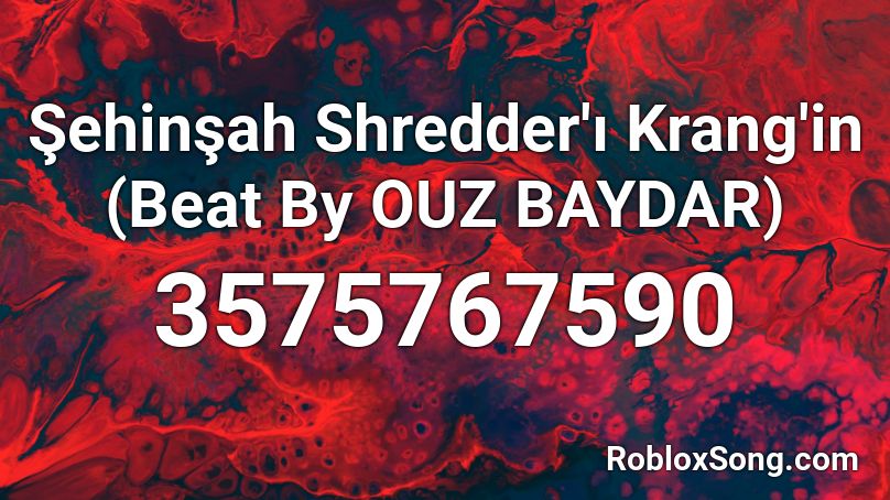 Sehinsah Shredder I Krang In Beat By Ouz Baydar Roblox Id Roblox Music Codes - srheder code roblox