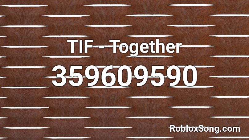 TIF - Together Roblox ID