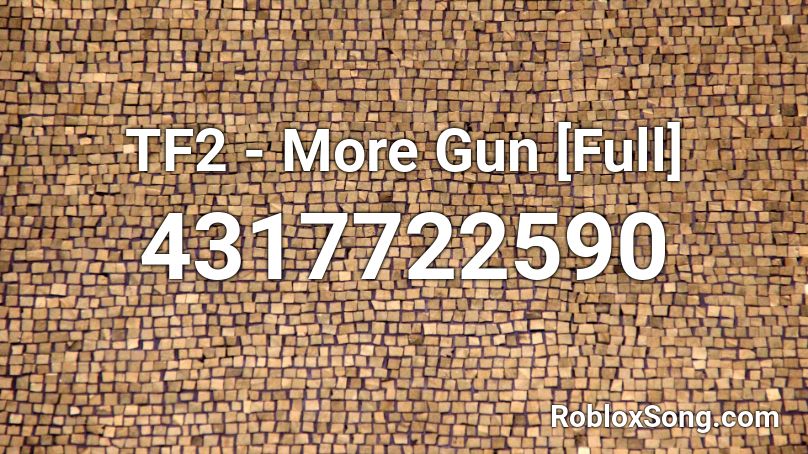 TF2 - More Gun [Full] Roblox ID