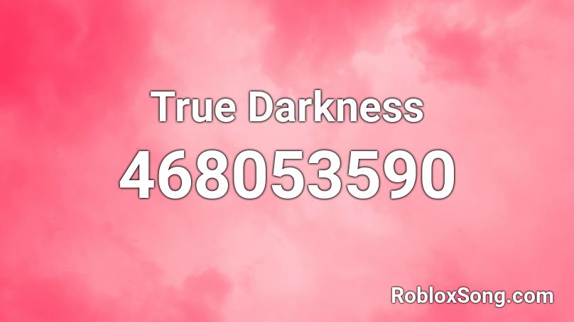True Darkness Roblox ID