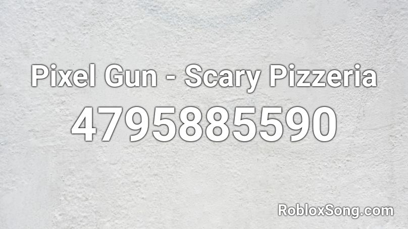 Pixel Gun - Scary Pizzeria Roblox ID