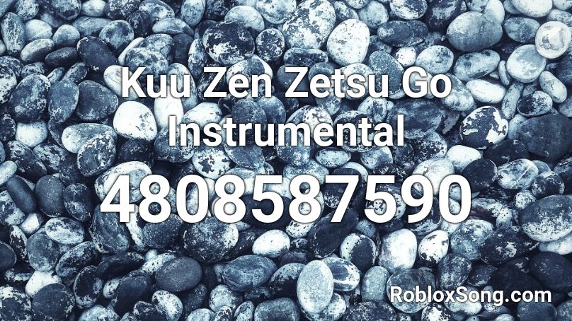 Kuu Zen Zetsu Go Instrumental Roblox ID
