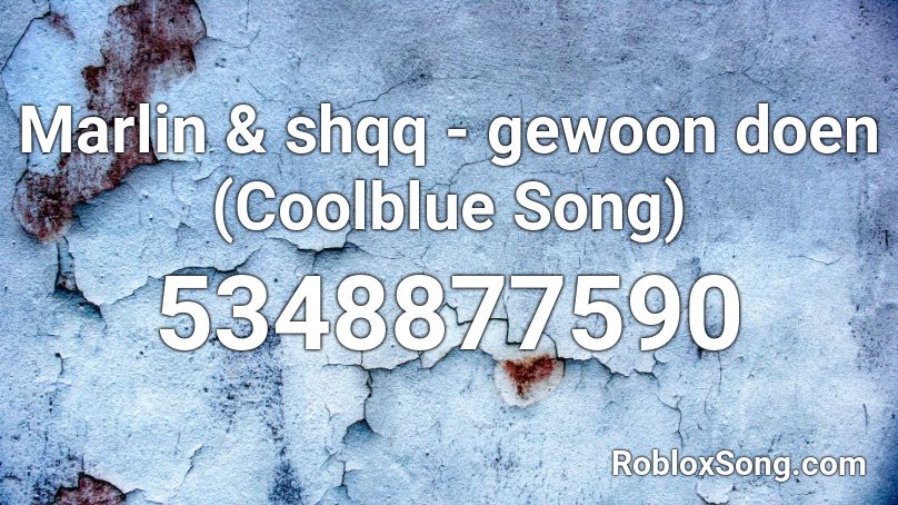 Marlin & shqq -  gewoon doen (Coolblue Song) Roblox ID