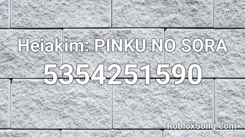Heiakim: PINKU NO SORA Roblox ID
