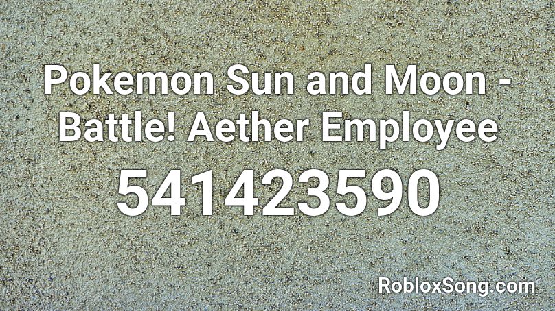 Pokemon Sun and Moon - Battle! Aether Employee Roblox ID