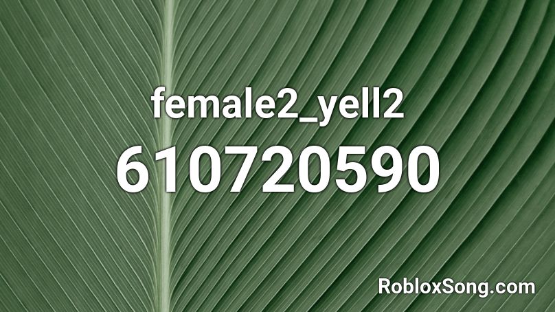 female2_yell2 Roblox ID