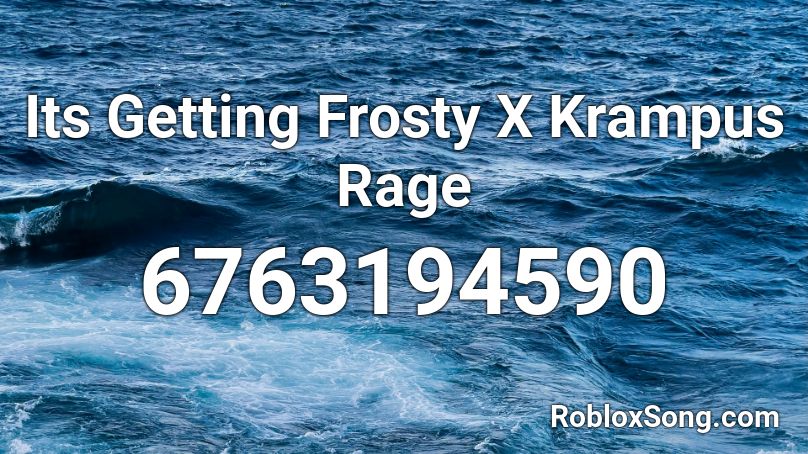 Its Getting Frosty X Krampus Rage Roblox ID