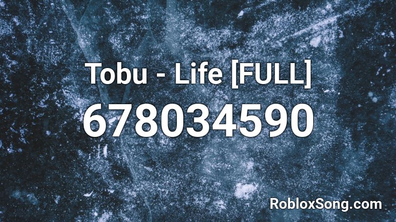 Tobu - Life [FULL] Roblox ID