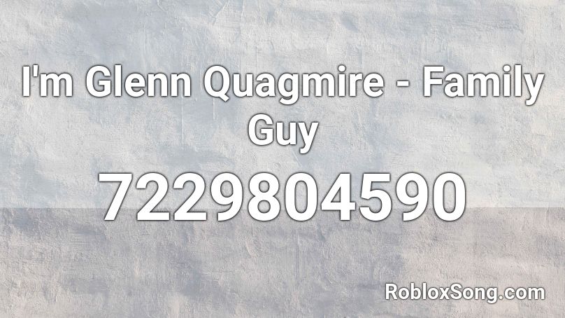 I'm Glenn Quagmire - Family Guy Roblox ID