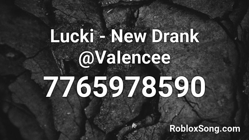 Lucki - New Drank @VaIencee Roblox ID