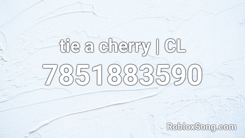 tie a cherry | CL Roblox ID