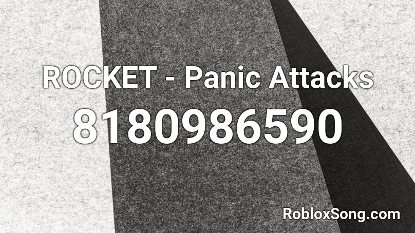 ROCKET - Panic Attacks Roblox ID