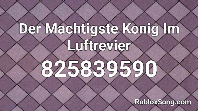 Der Machtigste Konig Im Luftrevier Roblox ID