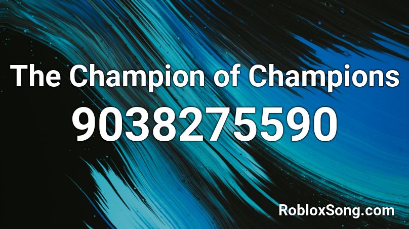 The Champion of Champions Roblox ID